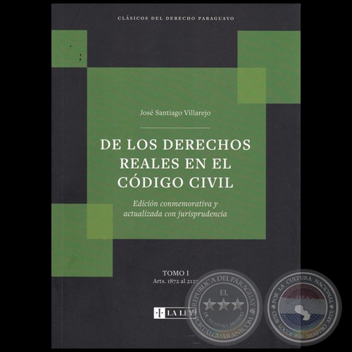 DE LOS DERECHOS REALES EN EL CDIGO CIVIL - TOMO I - Autor: JOS SANTIAGO VILLAREJO - Ao 2021